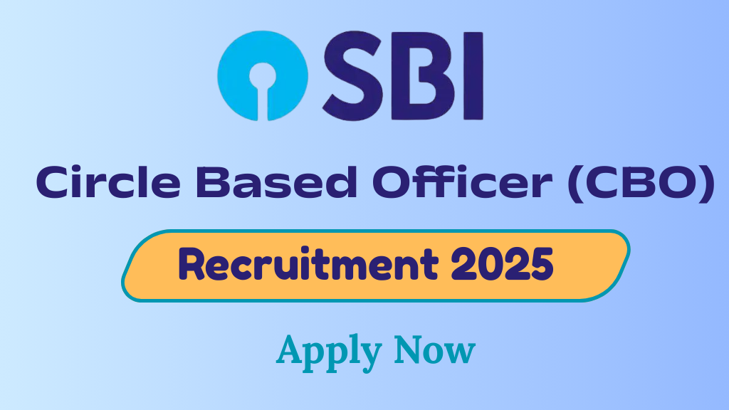 SBI Circle Based Officer (CBO) Recruitment 2025- Apply Now