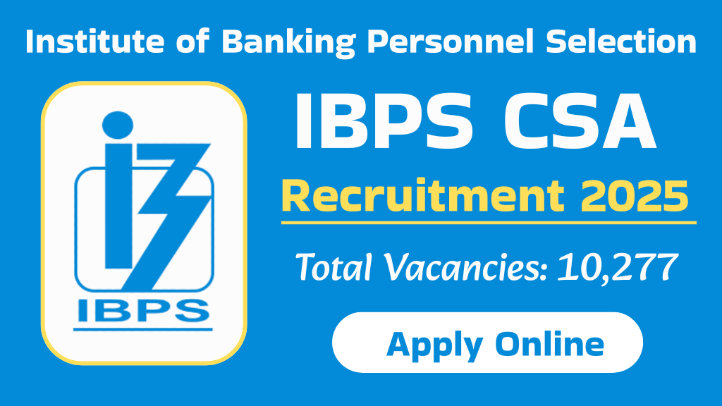 IBPS CSA Recruitment 2025 Complete Detail | IBPS clerk 2025 Recruitment Full details