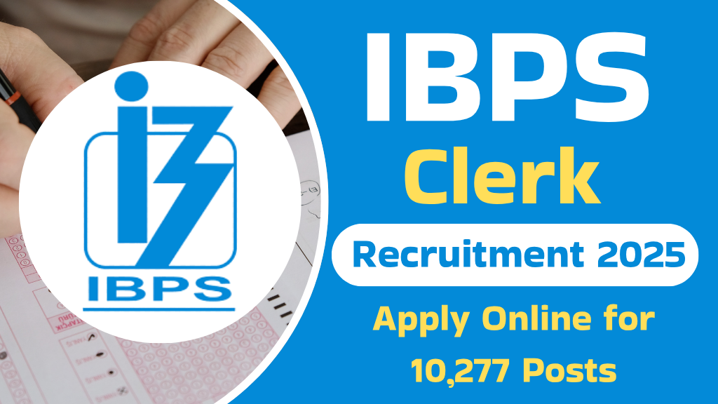 IBPS Clerk Recruitment 2025 Overview, Important Dates, Educational Qualification and complete information