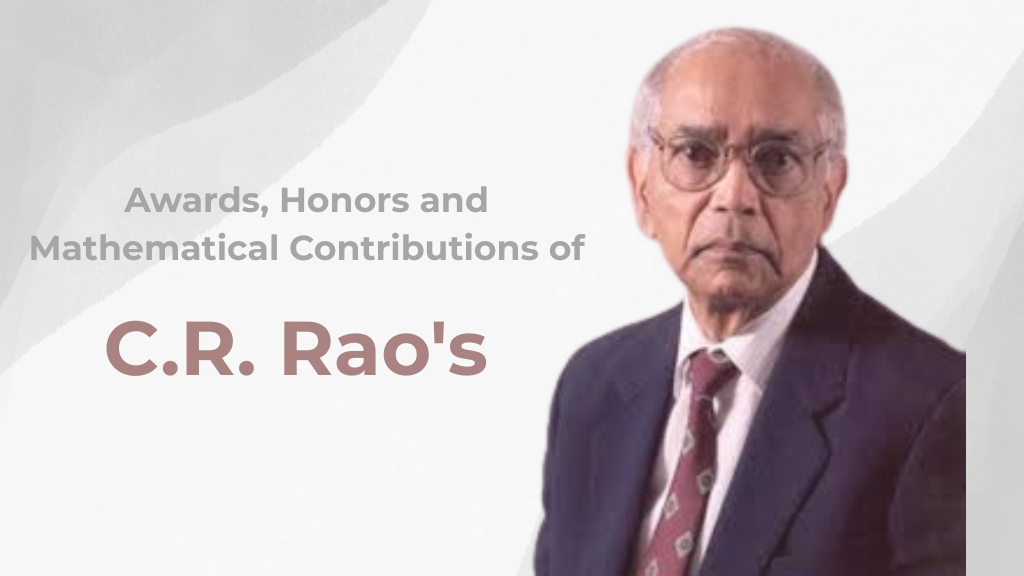 C.R. Rao Biography: Discover his legacy, awards, and mathematical accomplishments
