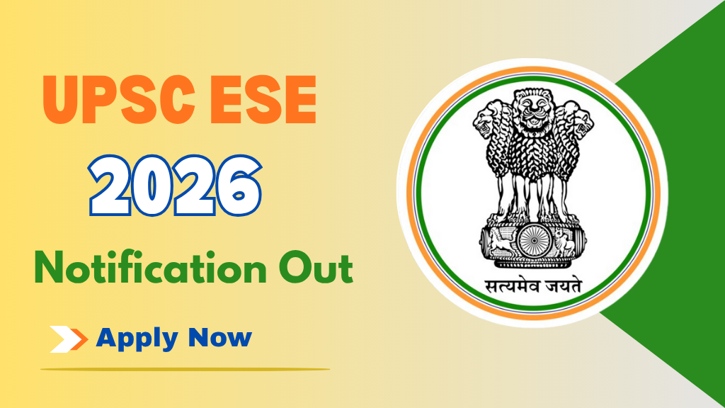 UPSC ESE Recruitment 2026 Notification Out | UPSC ESE 2025 Notification Out Complete Details