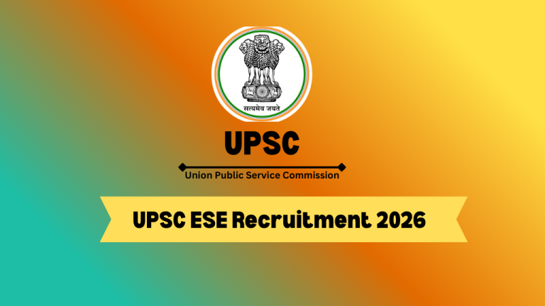UPSC ESE Recruitment 2026: Important Dates, Eligibility, Vacancies & How to Apply