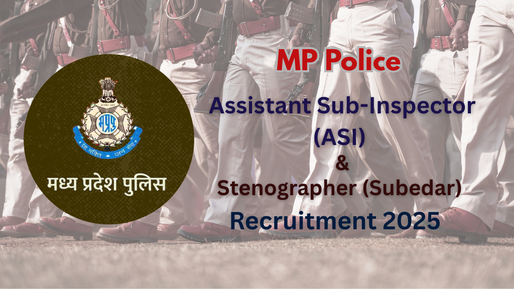 MP Police Assistant Sub-Inspector & Stenographer Recruitment 2025| Apply Online for MP ASI & Subedar Vacancy 2025| Selection Process| MP Police Bharti 2025