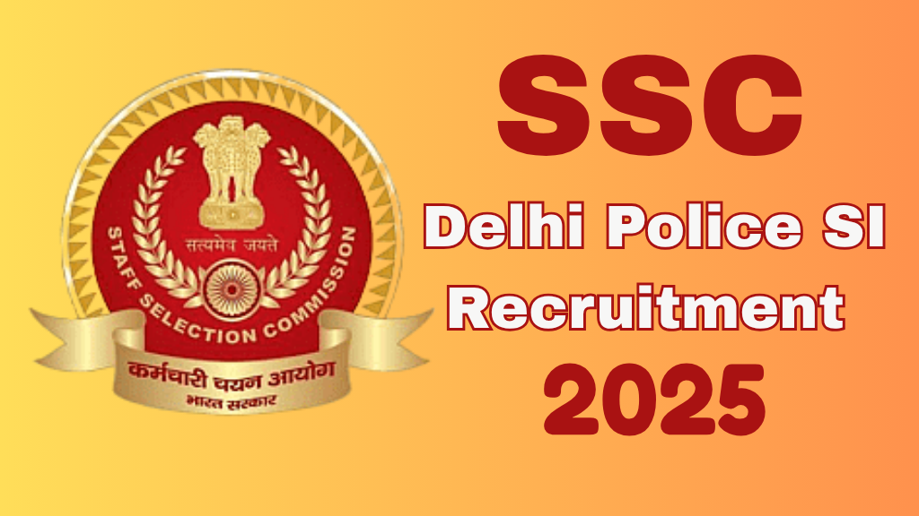 how to apply for SSC Delhi Police Sub-Inspector 2025 | SSC Delhi Police Sub-Inspector 2025 Recruitment complete details