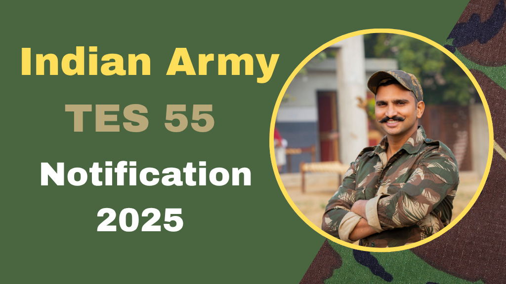 Indian Army TES 55 Notification 2025: Eligibility, Important Dates and Apply for 90 Posts