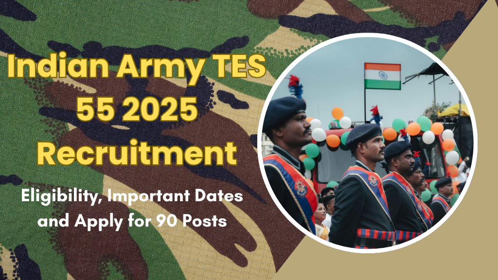 Indian Army TES 55 2025 Recruitment | Army Recruitment 2025