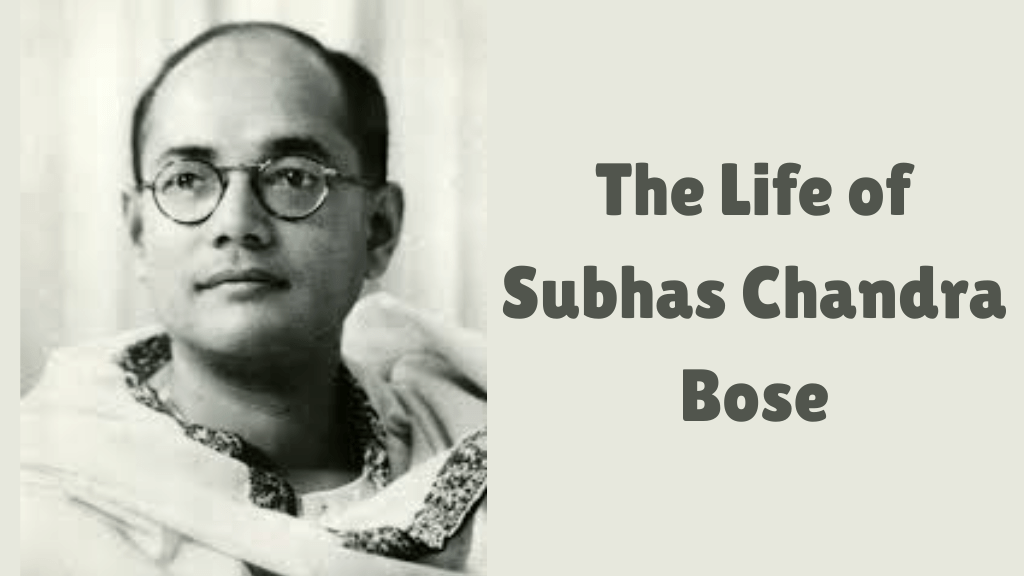 The Life of Subhas Chandra Bose | Biography of Subhas Chandra Bose