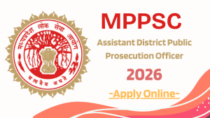MPPSC ADPO Recruitment 2026: Apply Online for 17 Assistant District Public Prosecution Officer Posts