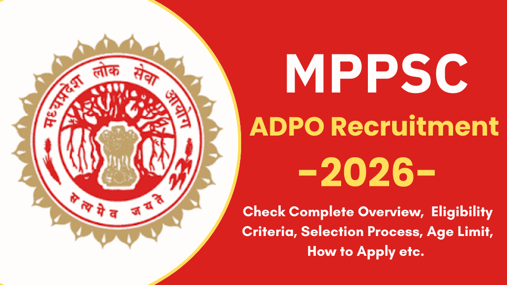 MPPSC ADPO Recruitment 2026 Check Overview,  Eligibility Criteria, Selection Process, Age Limit, How to Apply etc. 