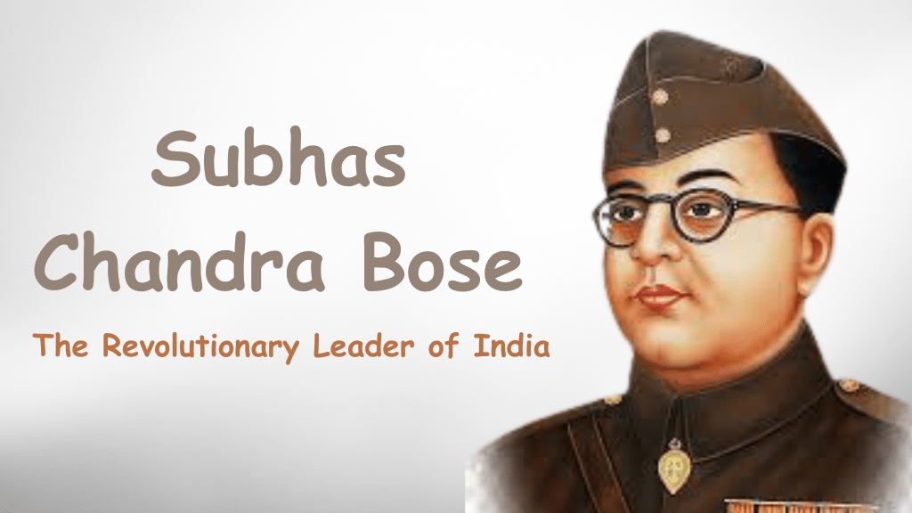 Subhas Chandra Bose Biography: The Revolutionary Leader of India