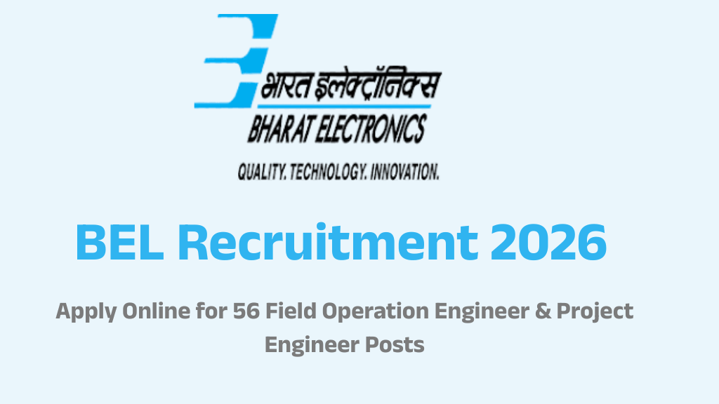 BEL Recruitment 2026: Apply Online for 56 Field Operation Engineer & Project Engineer Posts