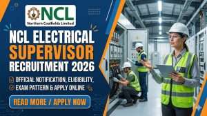NCL Electrical Supervisor Recruitment 2026: Apply Offline for 20 Posts | Eligibility, Salary, Last Date & Complete Details