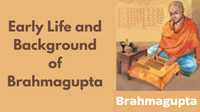 Early Life and Background of Brahmagupta