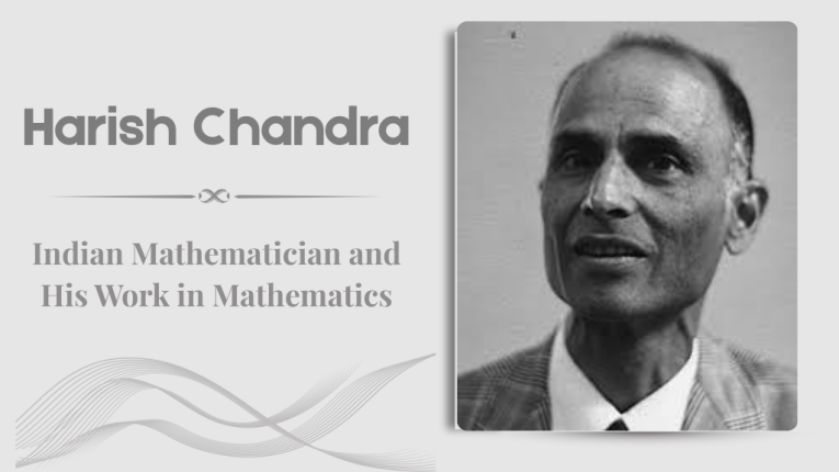 Harish Chandra: Indian mathematician and his work in mathematics