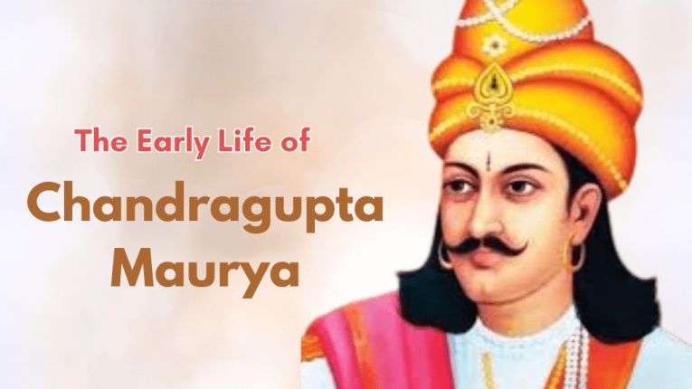 The Early Life of Chandragupta Maurya – Founder of the Mauryan Empire