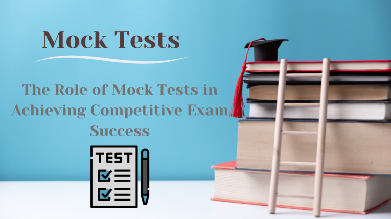 The Role of Mock Tests in Achieving Competitive Exam Success