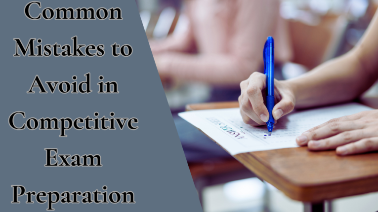 Common Mistakes to Avoid in Competitive Exam Preparation