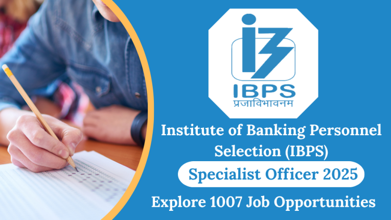 IBPS Specialist Officer 2025 Recruitment – Explore 1007 Job Opportunities