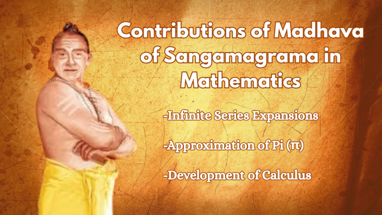 Who is Madhav of Sangamagrama and Contributions of Madhava of Sangamagrama in Mathematics